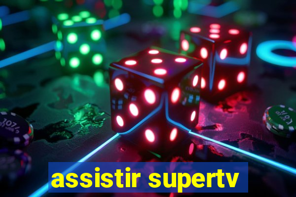 assistir supertv